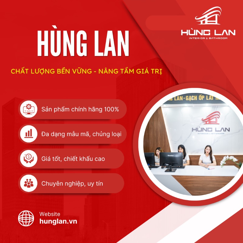 Hùng Lan - Đơn vị cung cấp gạch ốp lát và thiết bị vệ sinh uy tín hàng đầu