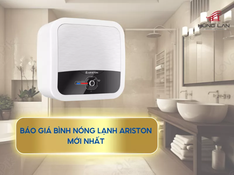 Cập nhật giá bình nóng lạnh Ariston chi tiết, mới nhất 2024