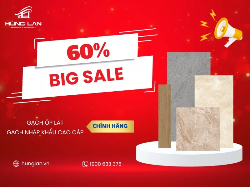 Hùng Lan xả kho: Cơ hội sở hữu gạch ốp lát ưu đãi đến 60%