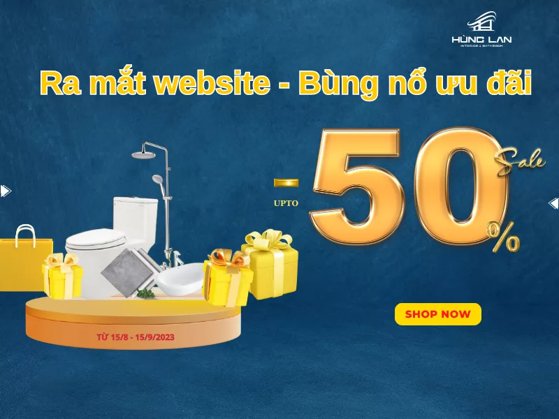 Mừng website mới: Siêu sale 50% duy nhất tại Hùng Lan